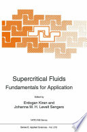 Supercritical fluids : fundamentals for application /