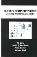 Batch fermentation : modeling, monitoring, and control /