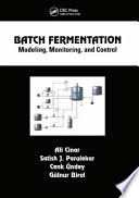 Batch fermentation : modeling, monitoring, and control /