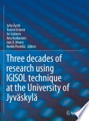 Three decades of research using IGISOL technique at the University of Jyväskylä : a portrait of the ion guide isotope separator on-line facility in Jyväskylä /