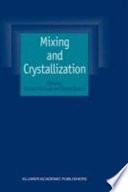 Mixing and crystallization : selected papers from the International Conference on Mixing and Crystallization held at Tioman Island, Malaysia in April 1998 /