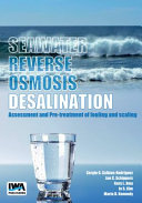 Seawater reverse osmosis desalination : assessment and pre-treatment of fouling and scaling /