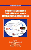 Progress in controlled radical polymerization : mechanisms and techniques /