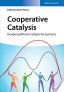 Cooperative catalysis : designing efficient catalysts for synthesis /