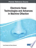 Electronic nose technologies and advances in machine olfaction /