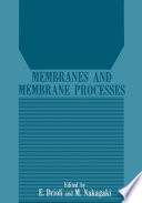 Membranes and membrane processes /