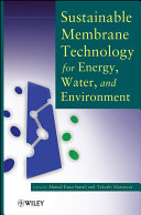 Sustainable membrane technology for energy, water, and environment /