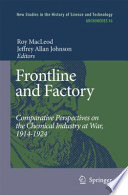 Frontline and factory : comparative perspectives on the chemical industry at war, 1914-1924 /