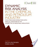 Dynamic risk analysis in the chemical and petroleum industry : evolution and interaction with parallel disciplines in the perspective of industrial application /