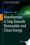 Biorefineries: A Step Towards Renewable and Clean Energy /