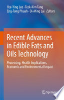 Recent Advances in Edible Fats and Oils Technology : Processing, Health Implications, Economic and Environmental Impact /