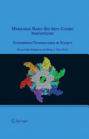 Managing nano-bio-info-cogno innovations : converging technologies in society /