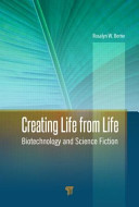 Creating life from life : biotechnology and science fiction /
