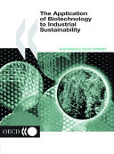 The Application of biotechnology to industrial sustainability.