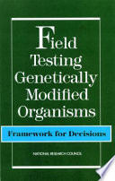 Field testing genetically modified organisms : framework for decisions /