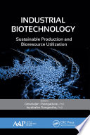 Industrial biotechnology : sustainable production and bioresource utilization /