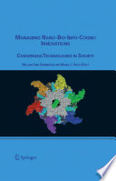 Managing nano-bio-info-cogno innovations : converging technologies in society /