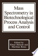 Mass spectrometry in biotechnological process analysis and control /