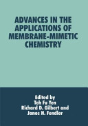 Advances in the applications of membrane-mimetic chemistry /