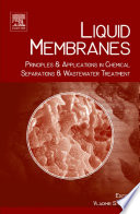 Liquid membranes : principles and applications in chemical separations and wastewater treatment /