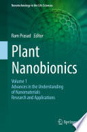 Plant Nanobionics : Volume 1, Advances in the Understanding of Nanomaterials Research and Applications /