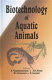 Biotechnology of aquatic animals /