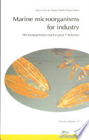 Marine microorganisms for industry = microorganismes marins pour l'industrie /