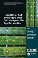 Fermentation and algal biotechnologies for the food, beverage and other bioproduct industries /