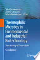 Thermophilic microbes in environmental and industrial biotechnology : biotechnology of thermophiles /