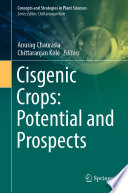Cisgenic Crops: Potential and Prospects /