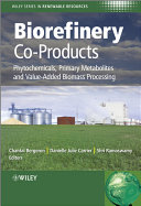 Biorefinery co-products : phytochemicals, primary metabolites and value-added biomass processing /