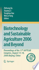 Biotechnology and sustainable agriculture 2006 and beyond : proceedings of the 11th IAPTC&B Congress, August 31 [as printed] -18, 2006, Beijing, China /