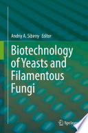 Biotechnology of yeasts and filamentous fungi /