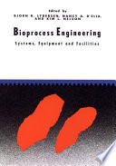 Bioprocess engineering : systems, equipment and facilities /