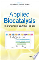 Applied biocatalysis : the chemist's enzyme toolbox /
