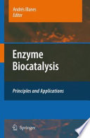 Enzyme biocatalysis : principles and applications /