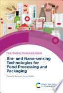 Bio- and nano-sensing technologies for food processing and packaging /