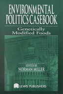 Environmental politics casebook : genetically modified foods /