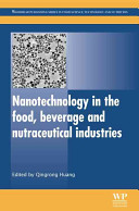 Nanotechnology in the food, beverage and nutraceutical industries /