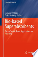 Bio-based Superabsorbents : Recent Trends, Types, Applications and Recycling /