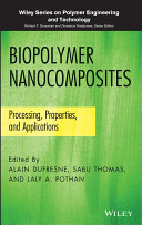 Biopolymer nanocomposites : processing, properties, and applications /