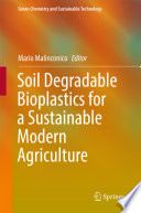 Soil degradable bioplastics for a sustainable modern agriculture /
