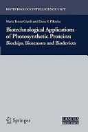 Biotechnological applications of photosynthetic proteins : biochips, biosensors, and biodevices /