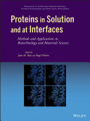 Proteins in solution and at interfaces : methods and applications in biotechnology and materials science /