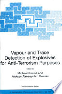 Vapour and trace detection of explosives for anti-terrorism purposes /