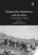 Gunpowder, explosives and the state : a technological history /