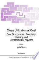 Clean utilization of coal : coal structure and reactivity, cleaning and environmental aspects /