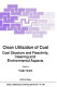 Clean utilization of coal : coal structure and reactivity, cleaning, and environmental aspects /