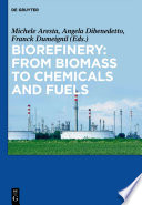 Biorefinery : from biomass to chemicals and fuels /