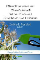 Ethanol economics and ethanol's impact on food prices and greenhouse gas emissions /